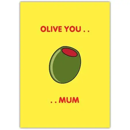 Olive You Mum Pun Mother’s Day or Birthday Card with Yellow Olive Design