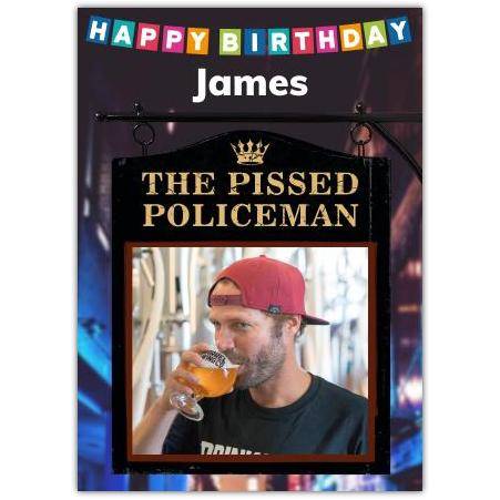 Personalised Funny Happy Birthday Card Pissed Policeman Pub Sign Photo Upload