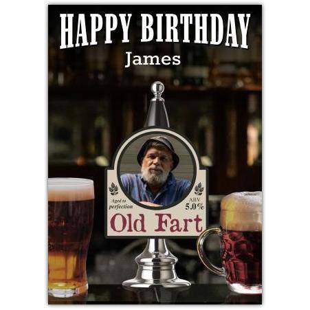 Funny Personalised Happy Birthday Card Old Fart Beer Pint Theme with Photo Upload