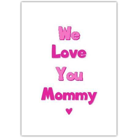 We Love You Mommy Pink Text Mothers Day Greeting Card