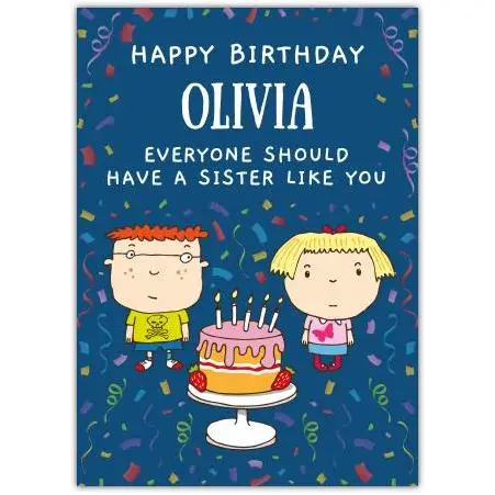 Personalised Humorous Birthday Card for Sister Everyone Should Have a Sister Like You