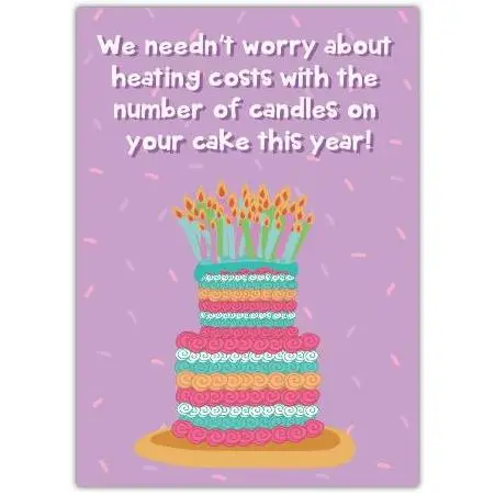 Funny Birthday Card with Lots of Candles on Cake and Heating Costs Joke