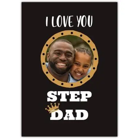 I Love You Step Dad Personalised Photo Upload Greeting Card with Gold Crown Design