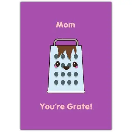 Mom You're Grate Humorous Greeting Card with Cute Cheese Grater Design for Mother's Day or Any Occasion