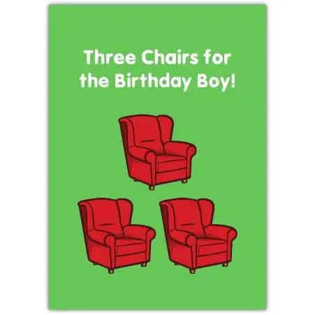 Three Red Chairs Humorous Birthday Card for the Birthday Boy