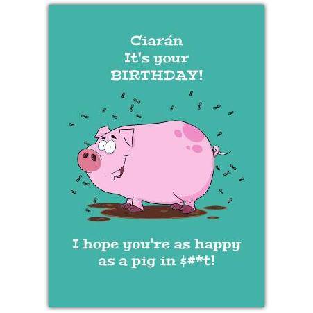 Personalised Happy As A Pig Humorous Birthday Card for Him or Her
