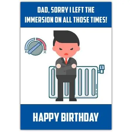 Funny Dad Birthday Card Sorry I Left The Immersion On with Cartoon Radiator Design