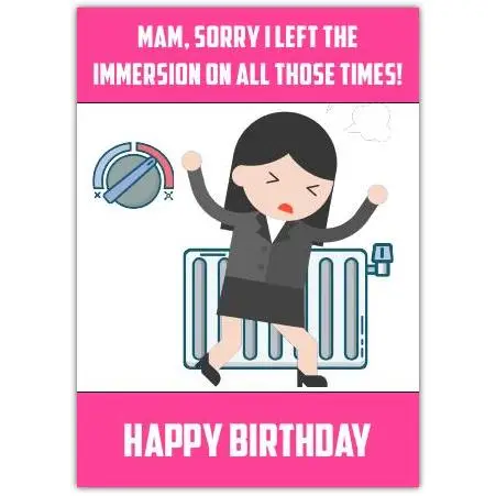 Funny Mam Birthday Card Sorry I Left The Immersion On Humorous Irish Mum Card