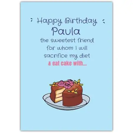 Personalised Birthday Card for Friend Sacrifice Diet and Eat Cake Design