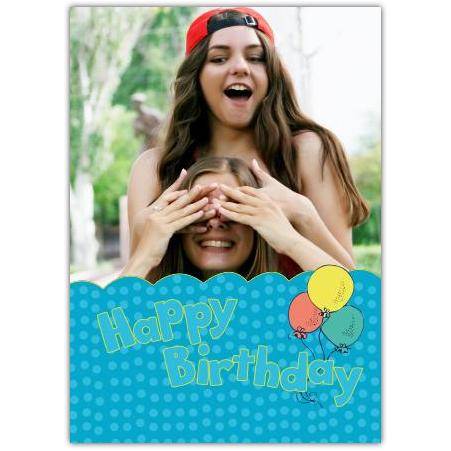 Personalised Happy Birthday Card with Balloons and Photo Upload Option