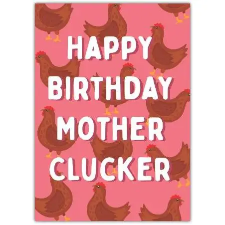 Happy Birthday Mother Clucker Humorous Birthday Card with Chickens Design