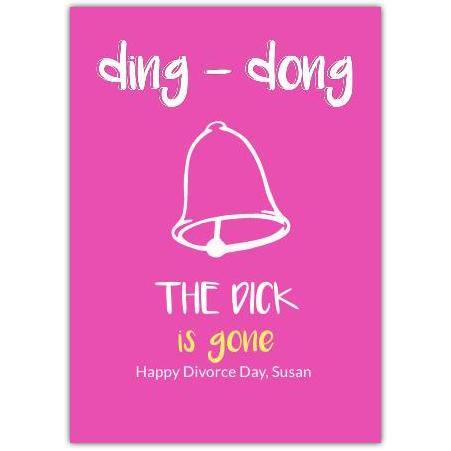 Humorous Divorce Celebration Card Ding Dong The Dick Is Gone Personalised Greeting