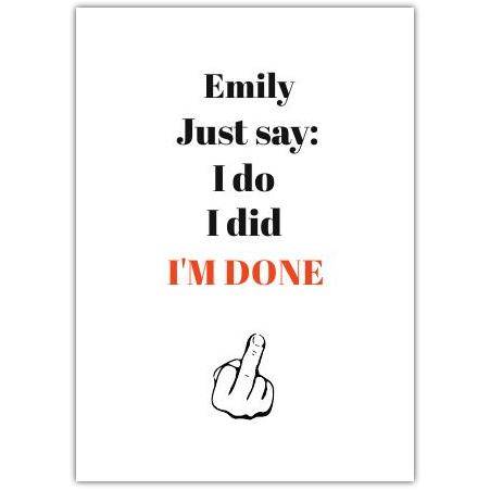 Personalised Funny I Do I Did I'm Done Wedding or Divorce Greeting Card