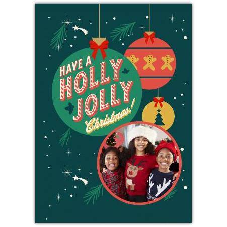 Personalised Holly Jolly Christmas Photo Card with Festive Baubles Design