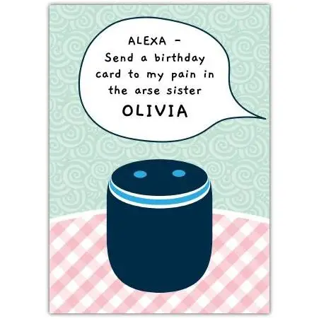 Personalised Humorous Sister Birthday Card Alexa Pain in the Arse Design