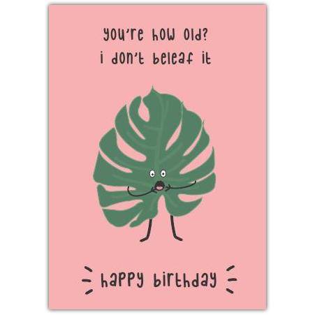 Funny Humorous Leaf Pun Birthday Card for Funny Age Celebration