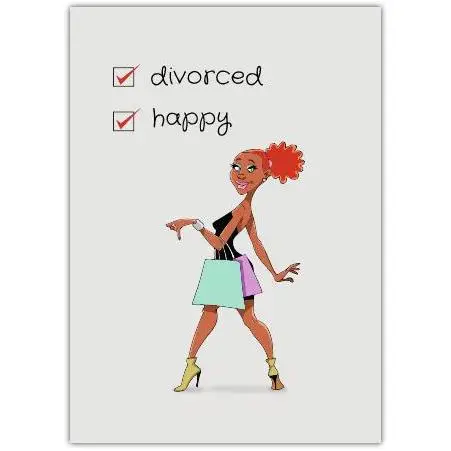 Divorced and Happy Woman Humorous Greeting Card for New Beginnings and Friendship
