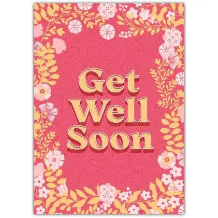 Get Well Soon Floral Frame Pink and Yellow Greeting Card for Healing Wishes