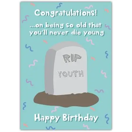Happy Birthday Funny Bye Youth Greeting Card