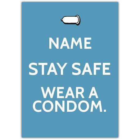 Personalised Stay Safe Wear A Condom Humorous Protective Message Card