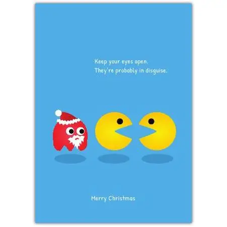 Funny Pac-Man Christmas Card with Keep Your Eyes Open Humour for Christmas Season