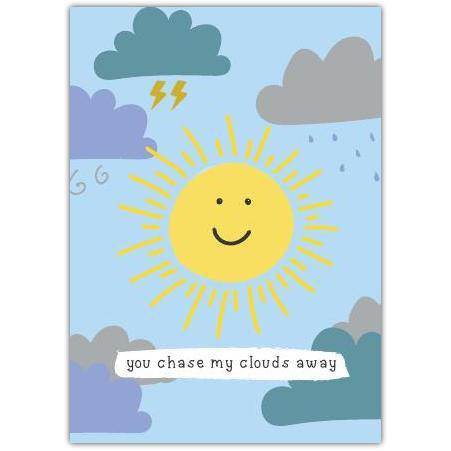 You Chase My Clouds Away Cheerful Sun and Clouds Greeting Card