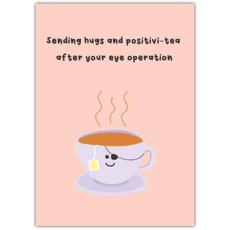 Get Well Soon Card Sending Hugs and Positivi-tea After Eye Operation