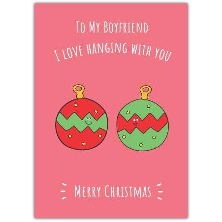 Christmas Card for Boyfriend I Love Hanging with You Cute Baubles Design