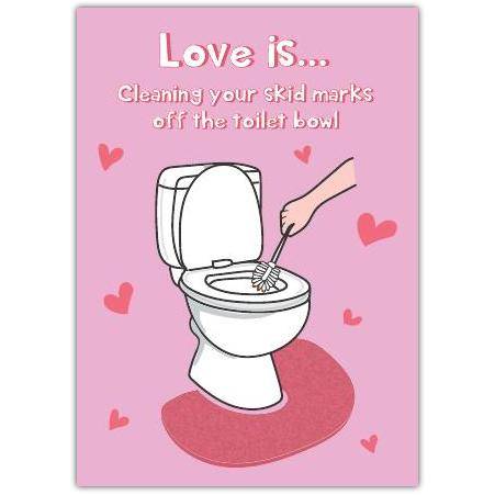 Love Is Cleaning Skid Marks Off The Toilet Bowl Humorous Romantic Greeting Card