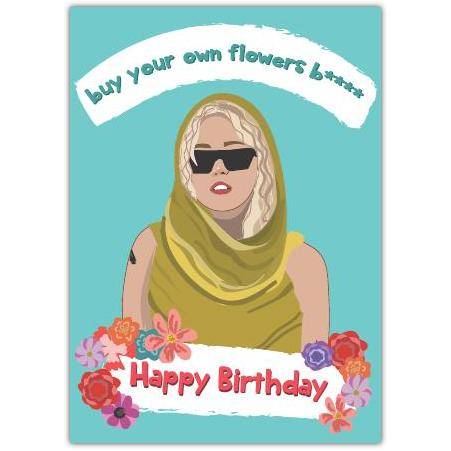 Happy Birthday Buy Your Own Flowers Bold Woman Illustrated Card