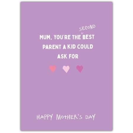 Mothers Day Humorous Card You're the Second Best Parent a Kid Could Ask For