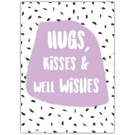 Hugs Kisses and Well Wishes General Occasion Greeting Card with Personalised Option