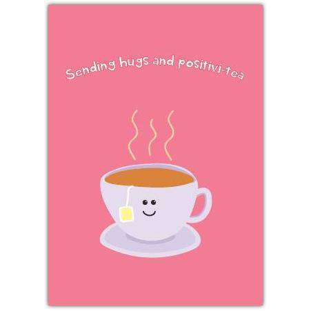 Sending Hugs and Positivi Tea Cute Tea Cup Encouragement Greeting Card