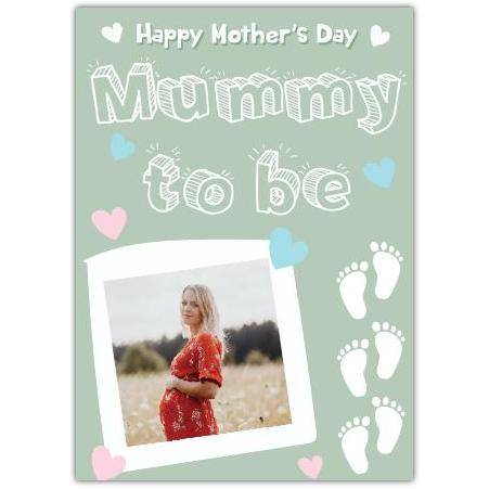 Happy Mothers Day Mummy to Be Personalised Photo Card with Baby Feet Design