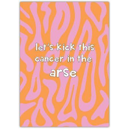 Let's Kick Cancer in the Arse Support and Encouragement Card with Bold Pattern