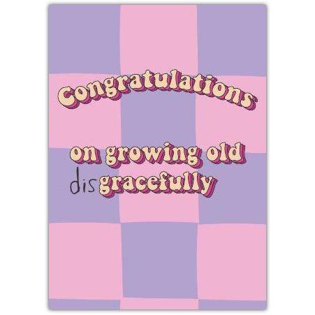 Funny Congratulations on Growing Old Disgracefully Birthday Card in Pink and Purple Checkerboard Design