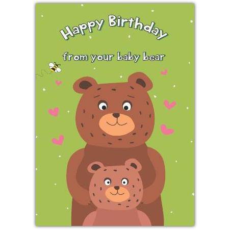 Happy Birthday Card from Your Baby Bear Cute Bear Family Design for Kids and Adults