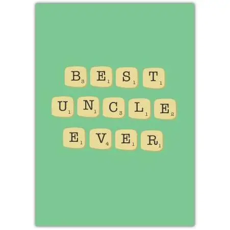Best Uncle Ever Scrabble Tile Style Greeting Card for Birthday or Special Occasion