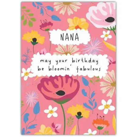 Nana Birthday Card with Colourful Floral Design May Your Day Be Bloomin Fabulous
