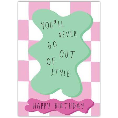 Happy Birthday Card Youll Never Go Out of Style Pink Green Modern Design