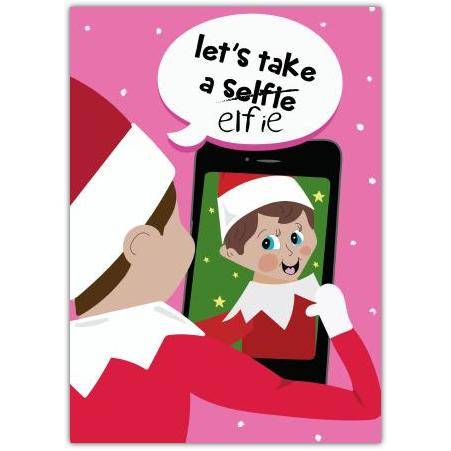 Let's Take a Selfie Elfie Funny Christmas Elf Selfie Greeting Card