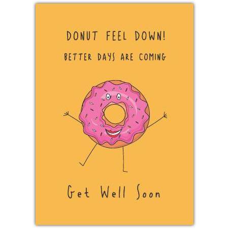 Get Well Soon Card Donut Feel Down with Cute Cartoon Doughnut and Positive Message