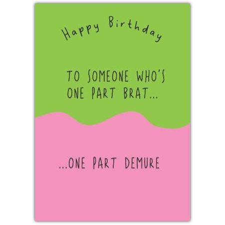 Funny Happy Birthday Card One Part Brat One Part Demure Humorous Birthday Greeting