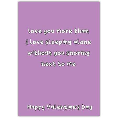 Funny Valentines Card Love You More Than Sleeping Alone Without You Snoring Next to Me
