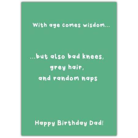 Humorous Birthday Card for Dad with Age Wisdom Bad Knees Grey Hair and Random Naps