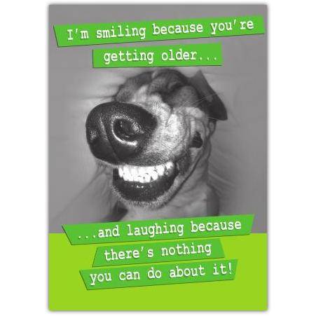 Funny Dog Birthday Card with Humorous Age Quote and Smiling Canine Design