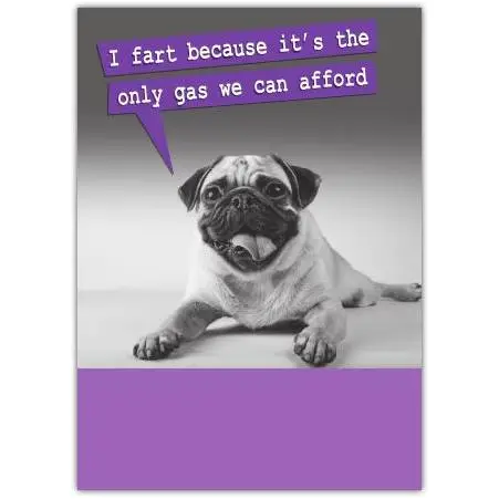 Funny Pug Dog Humour Card I Fart Because It's The Only Gas We Can Afford