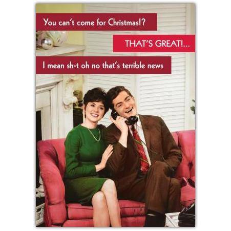 Humorous Christmas Card Saying You Can't Come for Christmas Suitable for Personalisation