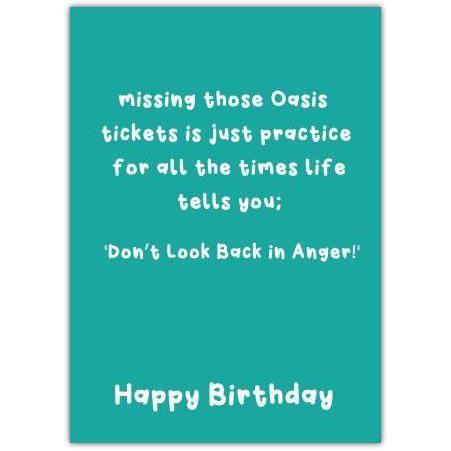 Funny Happy Birthday Card Missing Oasis Tickets Life Lessons Quote