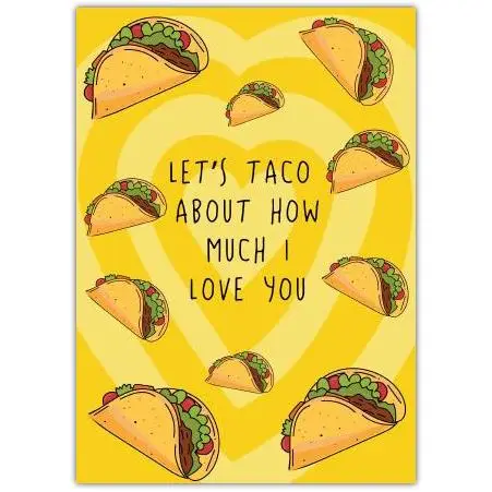 Let's Taco About How Much I Love You Humorous Love Card with Taco Design